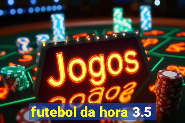 futebol da hora 3.5